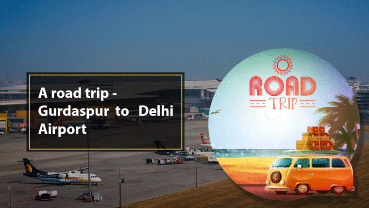 A road trip – Gurdaspur to Delhi Airport