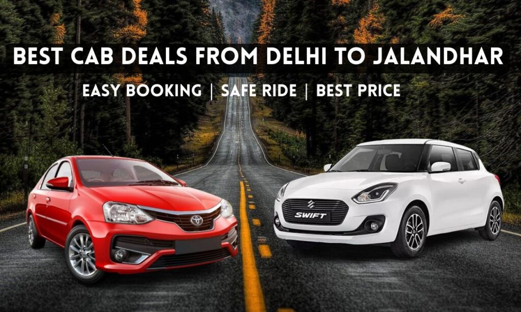 Find the best travel deals for cabs from Delhi to Jalandhar with comfort and savings